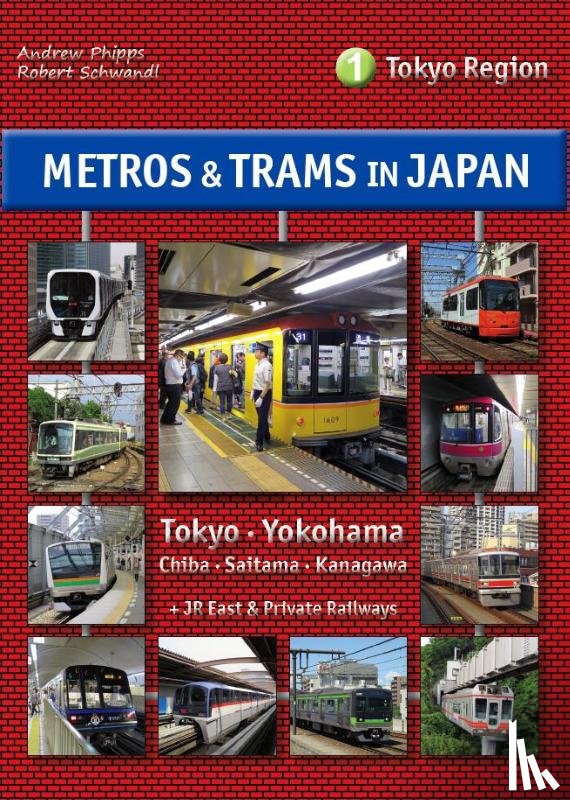 Phipps, Andrew, Schwandl, Robert - Metros & Trams in Japan 1: Tokyo Region