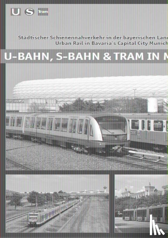 Schwandl, Robert, Wellige, Wolfgang - U-Bahn, S-Bahn & Tram in München