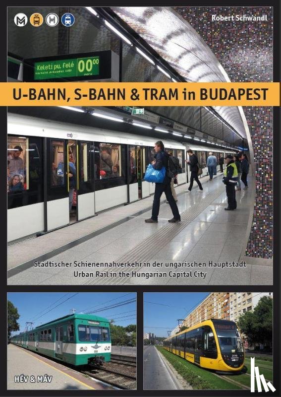 Schwandl, Robert - U-Bahn, S-Bahn & Tram in Budapest