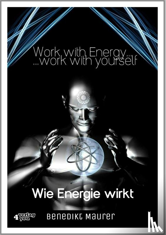 Maurer, Benedikt - Work with Energy...work with yourself