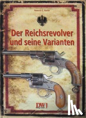 Harder, Heinrich E - Der Reichsrevolver und seine Varianten