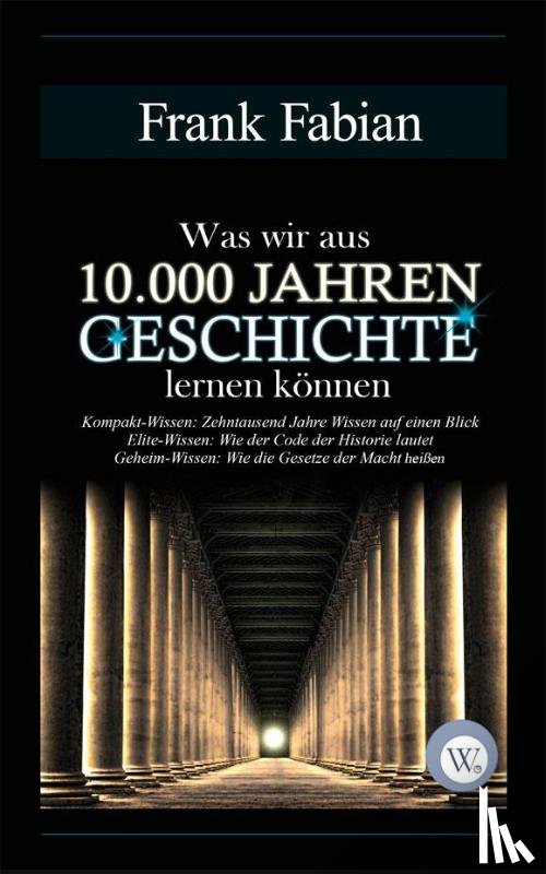 Fabian, Frank - Was wir aus 10.000 Jahren Geschichte lernen können