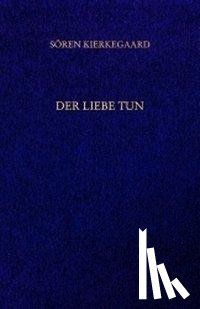 Kierkegaard, Sören - Der Liebe Tun. Gesammelte Werke und Tagebücher. 19. Abt. Bd. 14