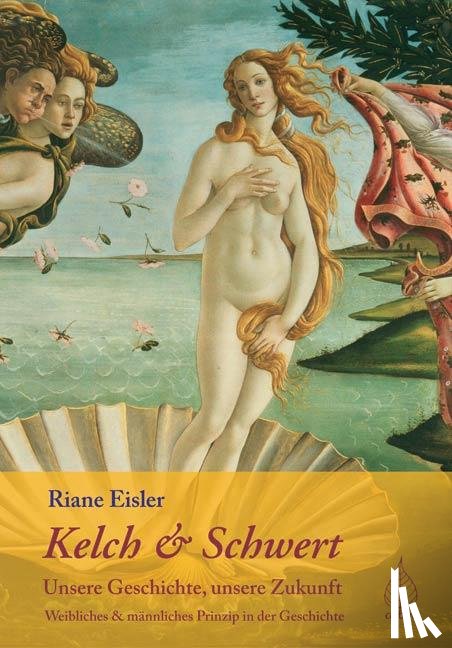 Eisler, Riane - Kelch und Schwert - Unsere Geschichte, unsere Zukunft