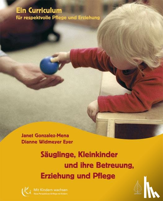 Gonzalez-Mena, Janet, Widmeyer Eyer, Dianne - Säuglinge, Kleinkinder und ihre Betreuung, Erziehung und Pflege