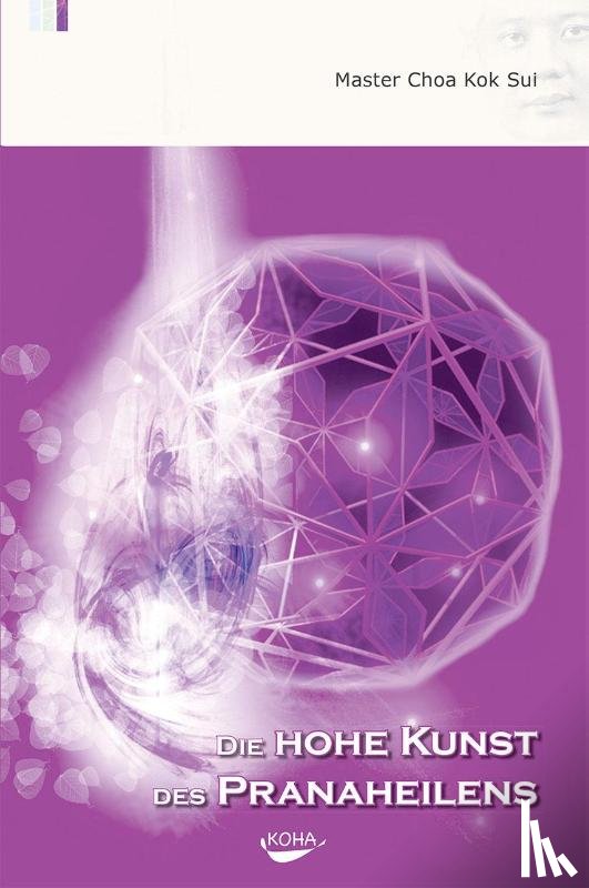 Choa Kok Sui - Die hohe Kunst des Pranaheilens