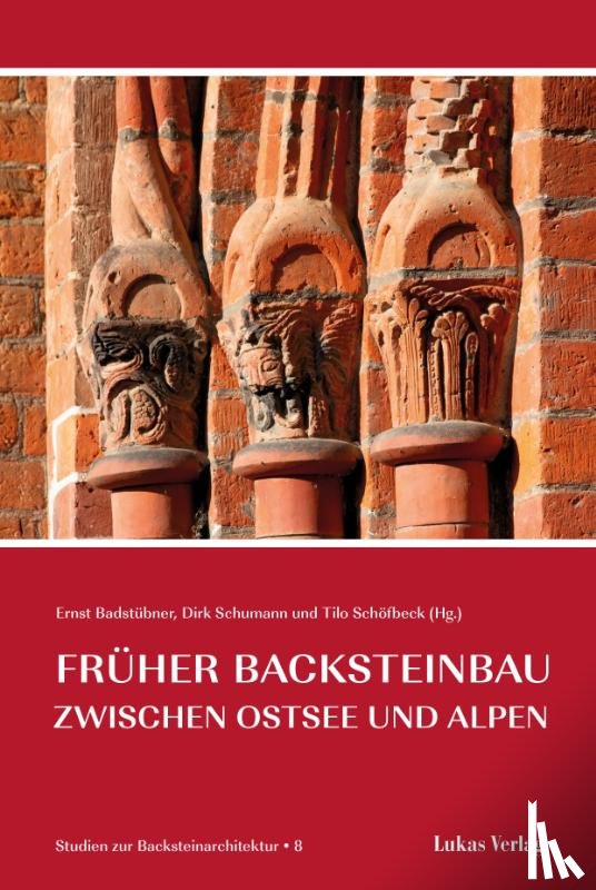  - Studien zur Backsteinarchitektur / Früher Backsteinbau zwischen Ostsee und Alpen