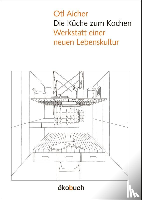 Aicher, Otl - Die Küche zum Kochen