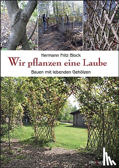 Block, Hermann Fritz - Wir pflanzen eine Laube