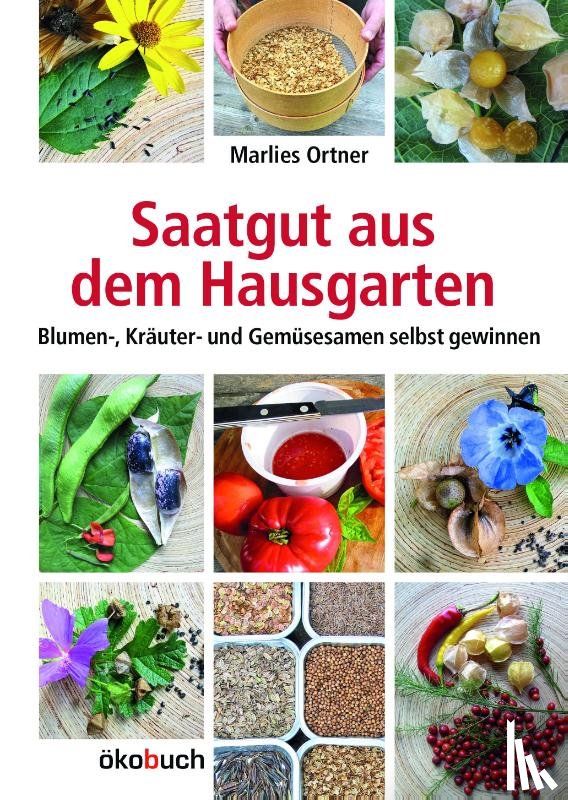 Ortner, Marlies - Saatgut aus dem Hausgarten