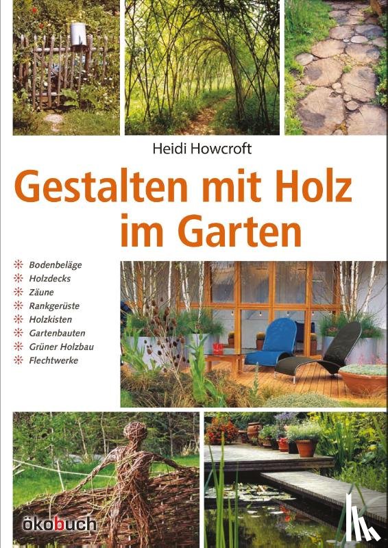 Howcroft, Heidi - Gestalten mit Holz im Garten