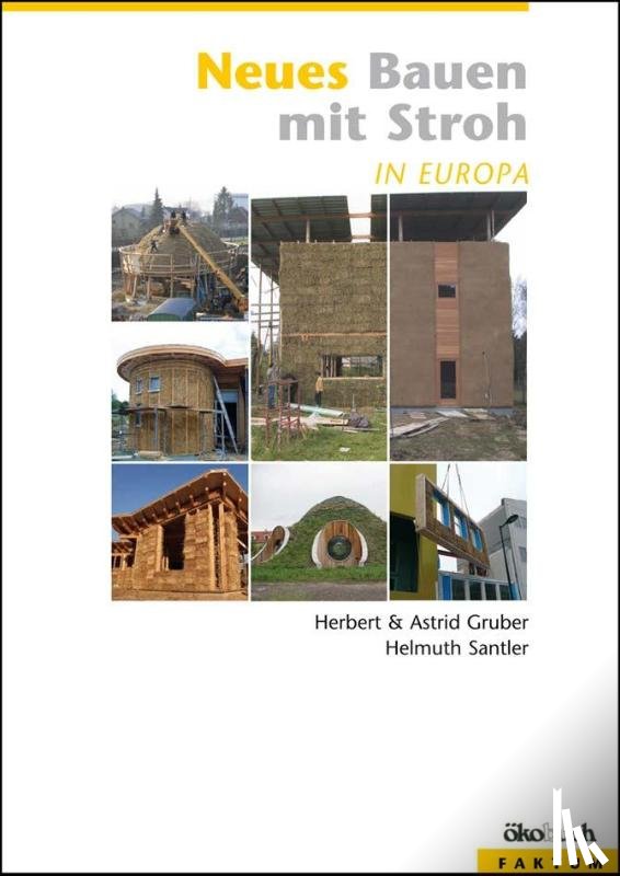 Gruber, Astrid, Gruber, Herbert, Santler, Helmuth - Neues Bauen mit Stroh in Europa