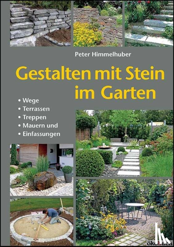 Himmelhuber, Peter - Gestalten mit Stein im Garten