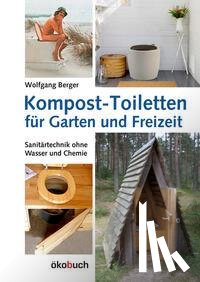 Berger, Wolfgang - Kompost-Toiletten für Garten und Freizeit