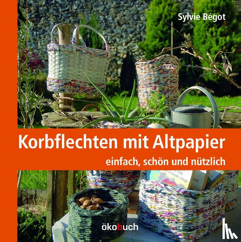 Bégot, Sylvie - Korbflechten mit Altpapier