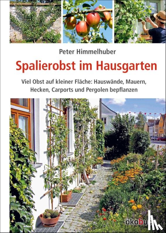 Himmelhuber, Peter - Spalierobst im Hausgarten