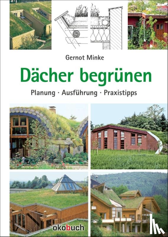 Minke, Gernot - Dächer begrünen