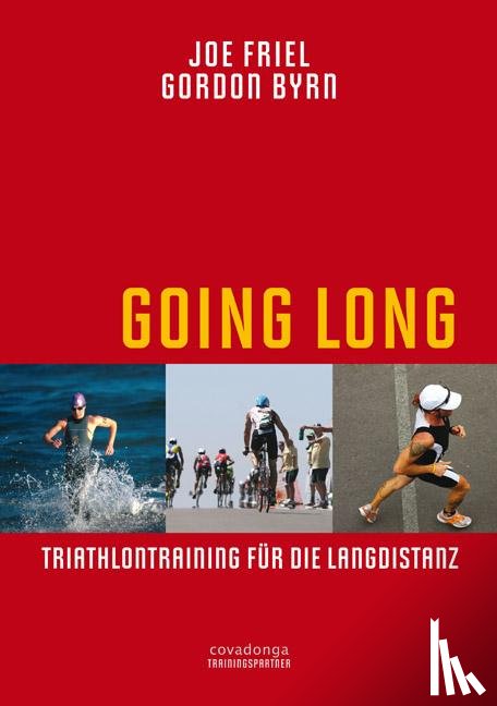 Friel, Joe, Byrn, Gordon - Going Long. Triathlontraining für die Langdistanz.