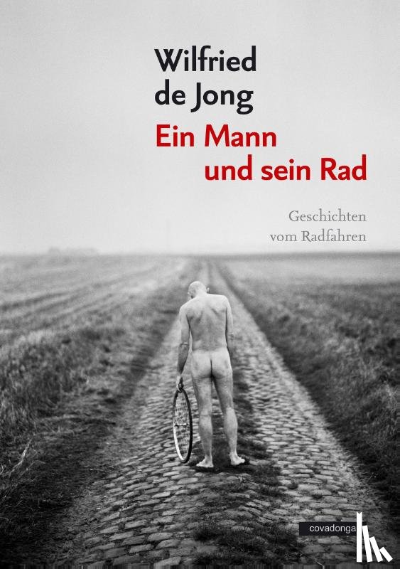 Jong, Wilfried de - Ein Mann und sein Rad