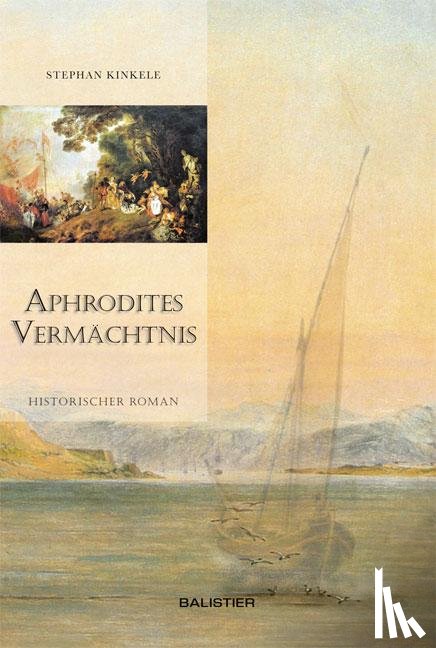 Kinkele, Stephan - Aphrodites Vermächtnis