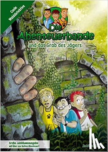 Schulz, André - Die Abenteuerbande 03 und das Grab des Jägers