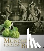 Assél, Astrid, Huber, Christian - München und das Bier