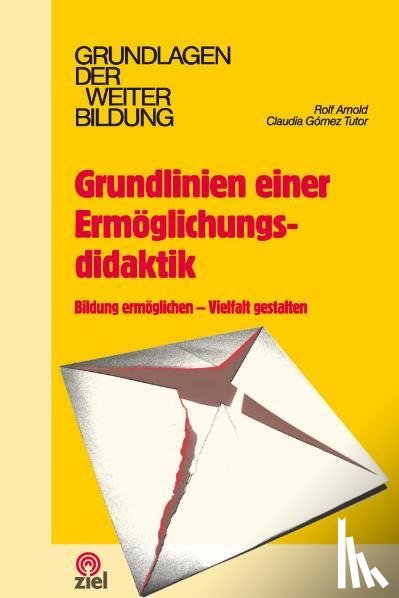 Arnold, Rolf, Gómez Tutor, Claudia - Grundlinien einer Ermöglichungsdidaktik