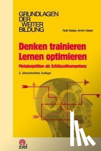 Kaiser, Ruth, Kaiser, Arnim - Denken trainieren - Lernen optimieren