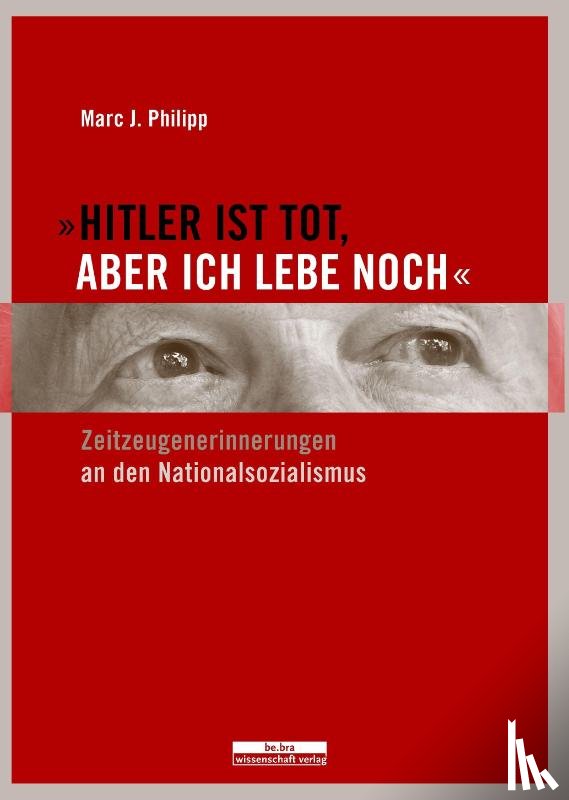 Philipp, Marc J. - "Hitler ist tot, aber ich lebe noch."