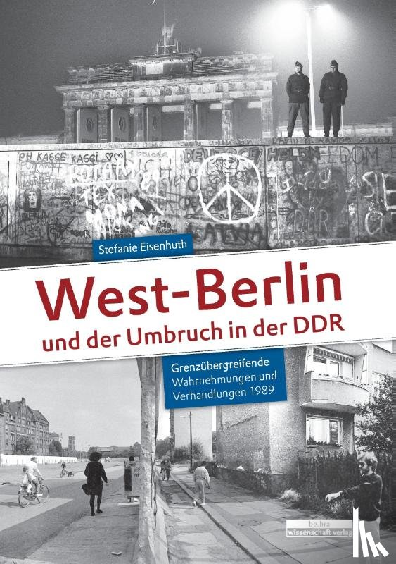 Eisenhuth, Stefanie - West-Berlin und der Umbruch in der DDR