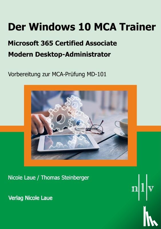 Laue, Nicole, Steinberger, Thomas - Der Windows 10 MCA Trainer