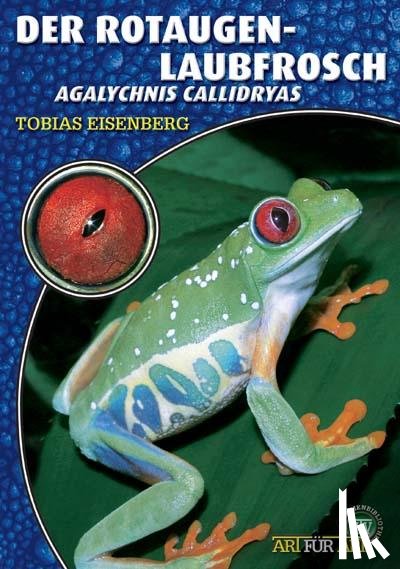 Eisenberg, Tobias - Der Rotaugenlaubfrosch