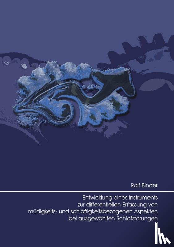 Binder, Ralf - Entwicklung eines Instruments zur differentiellen Erfassunf von müdigkeits- und schläfrigkeitsbezogene Aspekten bei ausgewählten Schlafstörungen