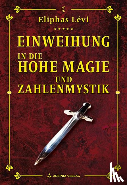 Levi, Eliphas - Einweihungsbriefe in die Hohe Magie und Zahlenmystik