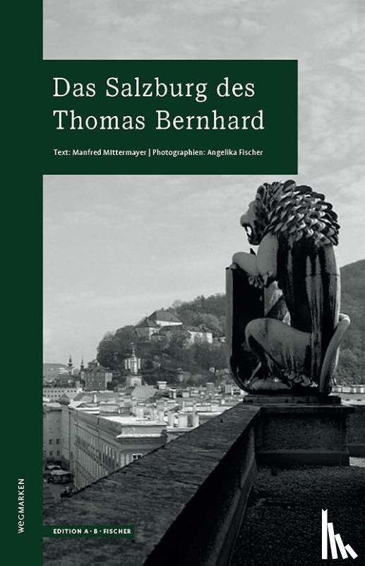Mittermayer, Manfred - Das Salzburg des Thomas Bernhard