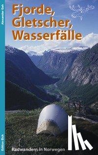 Geh, Alexander - Fjorde, Gletscher, Wasserfälle