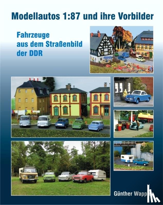 Wappler, Günther - Modellautos 1:87 und ihre Vorbilder