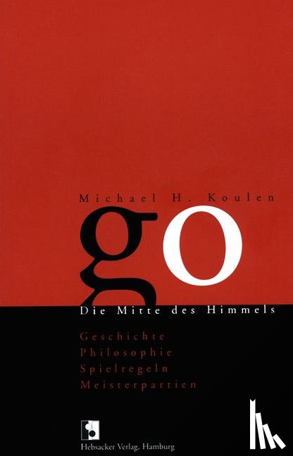 Koulen, Michael H. - Go. Die Mitte des Himmels