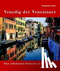 Köhle, Sieglinde - Venedig der Venezianer