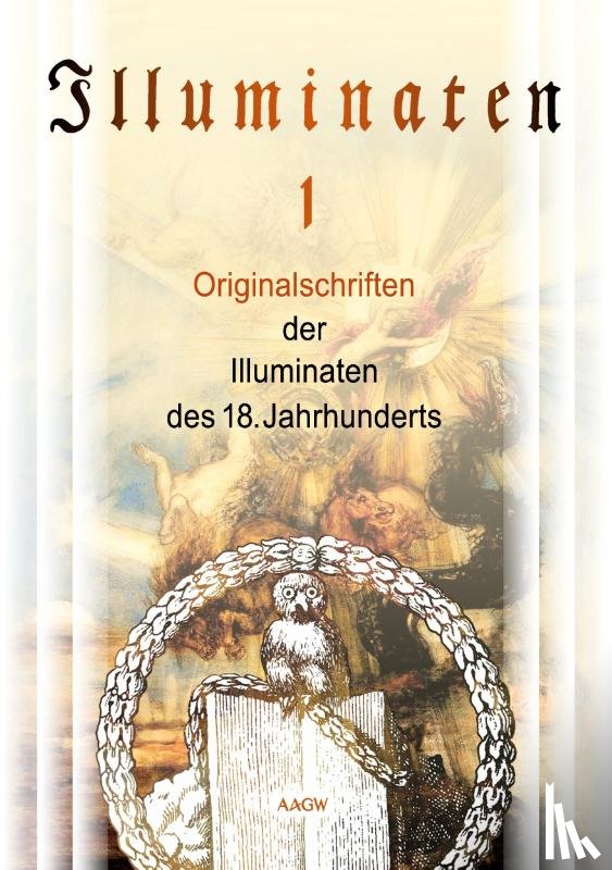 Adam, Weishaupt, Ludwig Adolf Christian von, Grolmann, Adolf Franz Friedrich Ludwig Freiherr von, Knigge, Karl Theodor, Kurfürst von Pfalzbayern - Illuminaten I