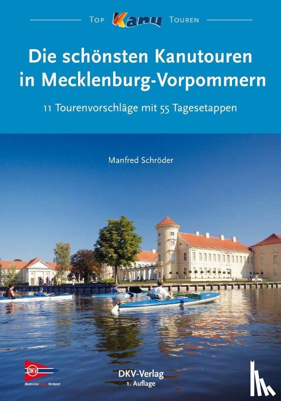 Schröder, Manfred - Die schönsten Kanutouren in Mecklenburg-Vorpommern