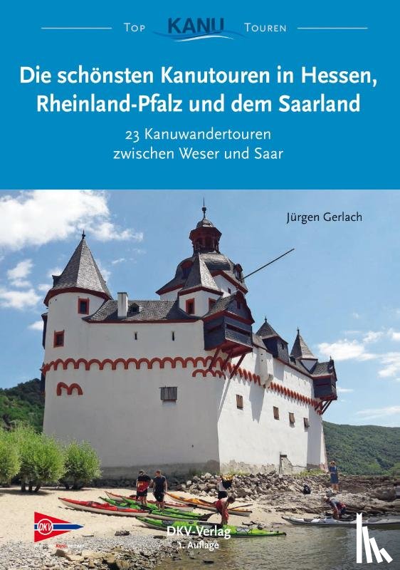 Gerlach, Jürgen - Die schönsten Kanutouren in Hessen, Rheinland-Pfalz und dem Saarland
