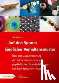 Haas, Sybille - Auf den Spuren kindlicher Verhaltensmuster