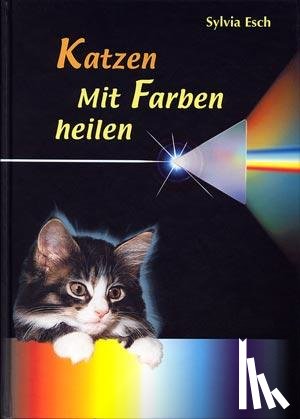 Esch, Sylvia - Katzen - Mit Farben heilen