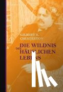 Chesterton, Gilbert Keith - Die Wildnis des häuslichen Lebens