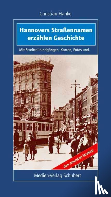Hanke, Christian - Hannovers Straßennamen erzählen Geschichte
