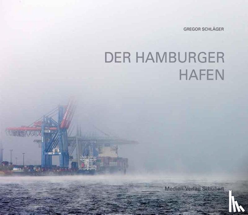 Schläger, Gregor - Der Hamburger Hafen
