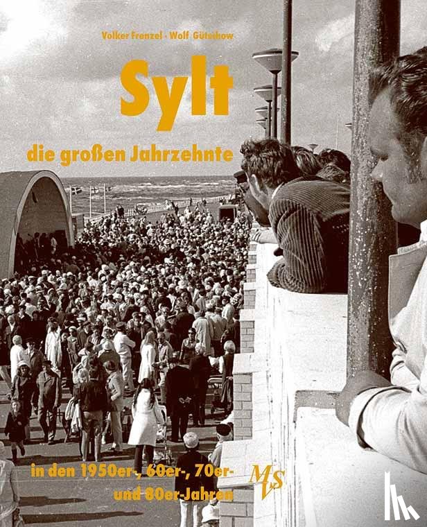 Gütschow, Wolf - Sylt - die großen Jahrzehnte