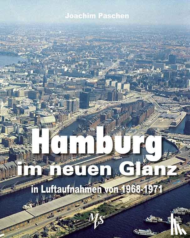 Paschen, Joachim - Hamburg im neuen Glanz in Luftaufnahmen von 1968 - 1971