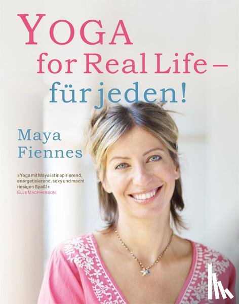 Fiennes, Maya - Yoga for Real Life - für jeden!